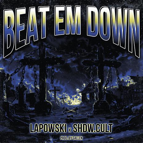 BEAT EM DOWN ft. SHDW.CULT & $allen | Boomplay Music