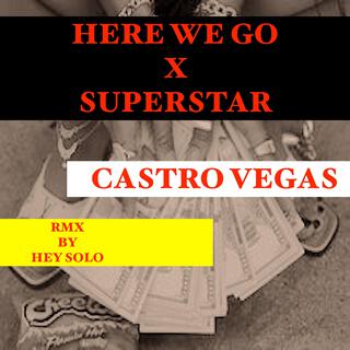 HERE WE GO X SUPERSTAR HEY SOLO