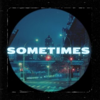 Sometimes