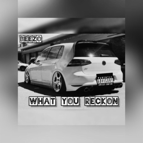 What you reckon | Boomplay Music