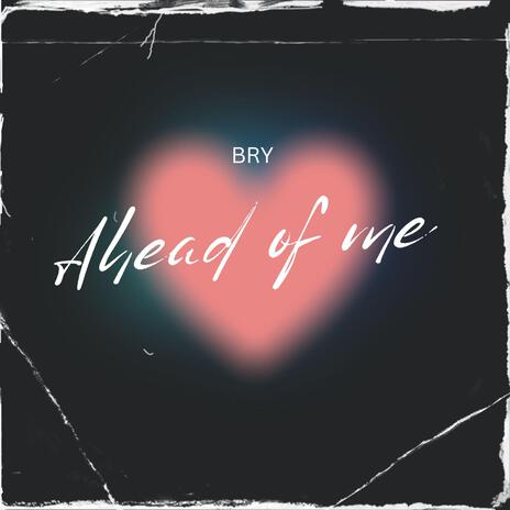 Ahead of me | Boomplay Music