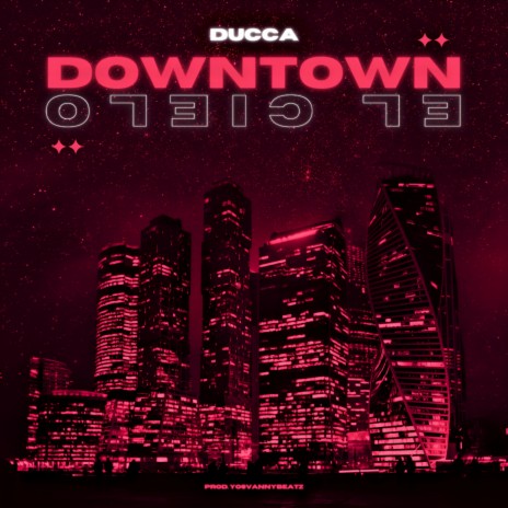 DOWNTOWN (EL CIELO) | Boomplay Music