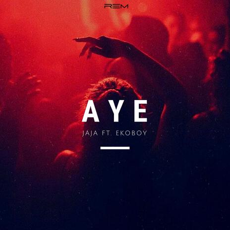 Aye ft. Ekoboy | Boomplay Music