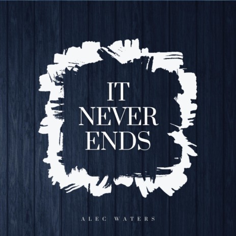 It Never Ends | Boomplay Music