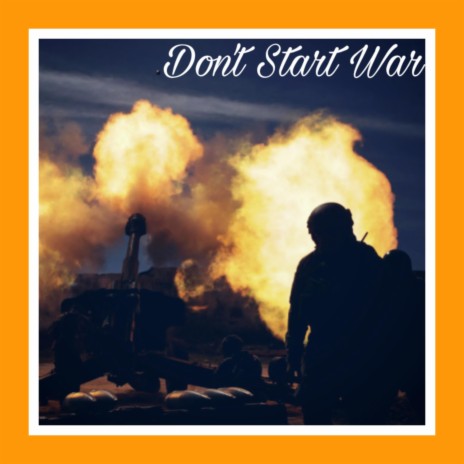 Dont start war | Boomplay Music