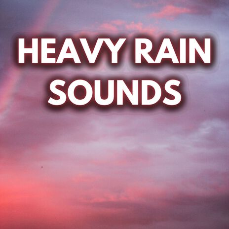 Rain and Low Thunder Sounds (Loopable,No Fade) ft. Heavy Rain Sounds for Sleeping & Heavy Rain Sounds