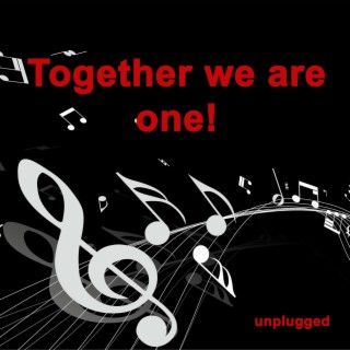 Together We Are One (Unplugged) | Boomplay Music