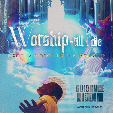 Worship Till I Die ft. Kunta Kinte The Artist & JerMel