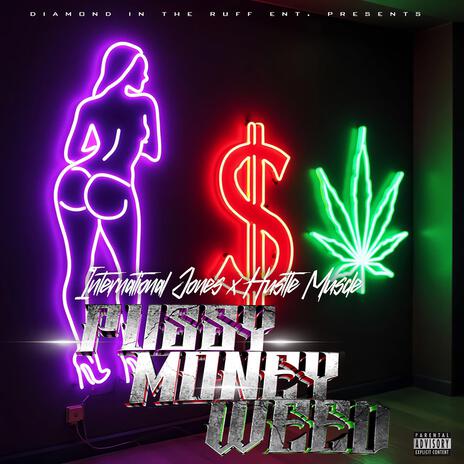 Pussy Money Weed ft. Hustle Muscle | Boomplay Music