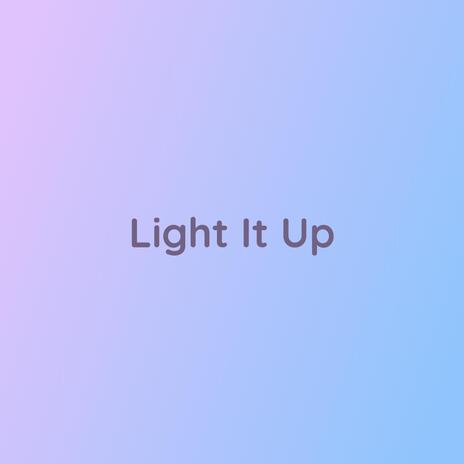 Light It Up | Boomplay Music