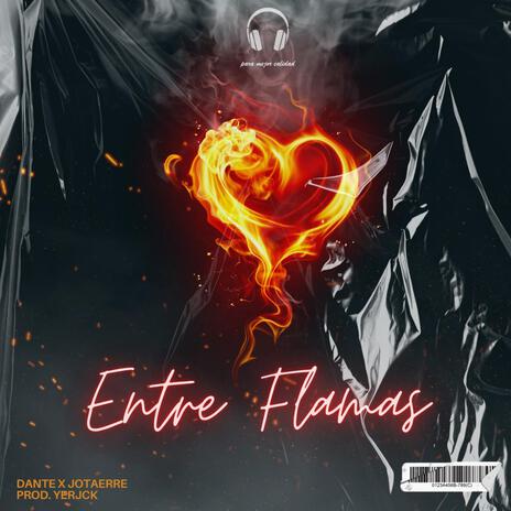 Entre Flamas X JOTAERRE BY YERIJCK | Boomplay Music