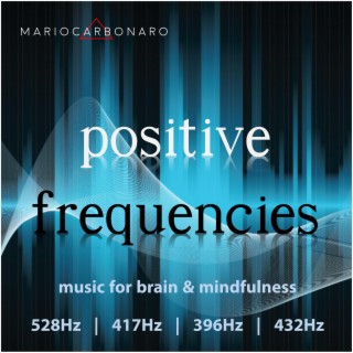 Positive Frequencies (Music for Brain & Mindfulness)