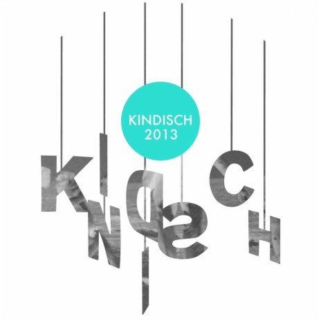 Kindisch 2013 (Continuous Mix) | Boomplay Music