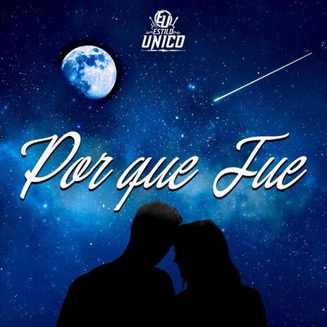 Por Que Fue | Boomplay Music