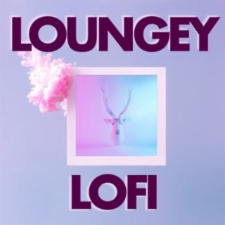 Loungey Lofi Music 2021