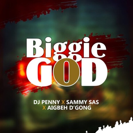 Biggie God ft. Sammy Sas & Aigbeh D'Gong | Boomplay Music