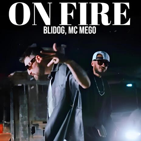 On Fire ft. Mc Mego | Boomplay Music