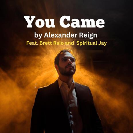 You Came ft. Brett Raio & Spiritual Jay | Boomplay Music