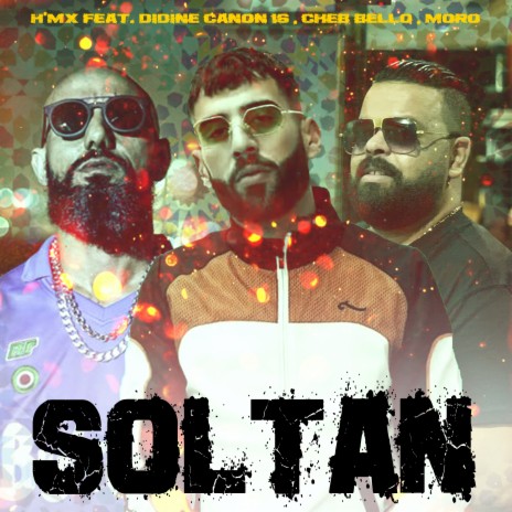 Soltan ft. Didine Canon 16, Cheb Bello & Moro. | Boomplay Music