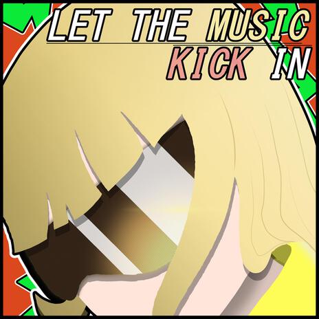 LET THE MUSIC KICK IN | Boomplay Music