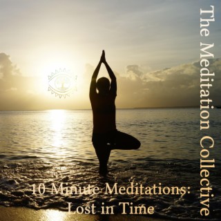 10 Minute Meditations Lost in Time