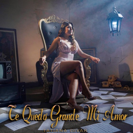 Te Quedó Grande Mi Amor | Boomplay Music