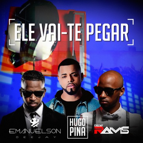 Ele Vai-Te Pegar (feat. Emanuelson Deejay & Deejay Rams) | Boomplay Music