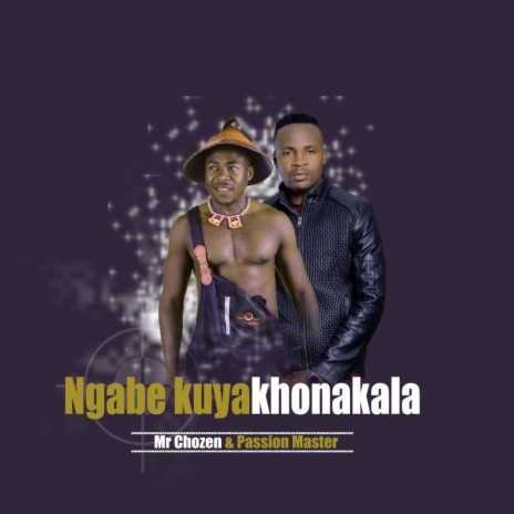 Ngabe Kuyakhonakala ft. Mr Chozen | Boomplay Music
