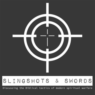 Slingshots & Swords Podcast