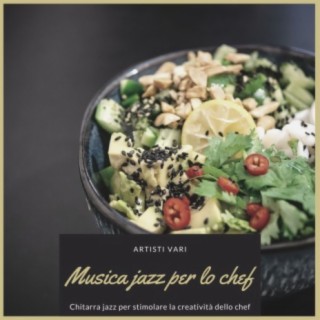 Musica jazz per lo chef: Chitarra jazz per stimolare la creatività dello chef