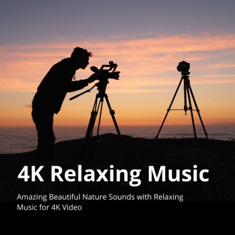 Relaxing Music for 4K Video