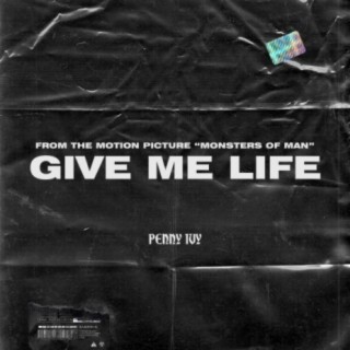 Give Me Life - From the Motion Picture Monsters Of Man