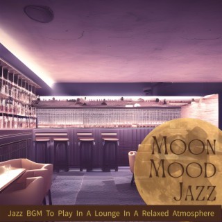 Jazz Bgm to Play in a Lounge in a Relaxed Atmosphere