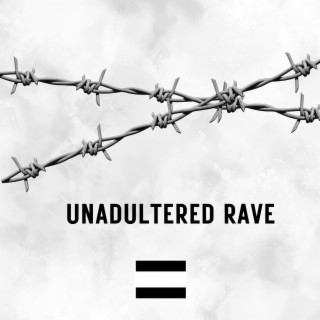 UNADULTERED RAVE