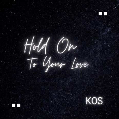 Hold on to Your Love | Boomplay Music