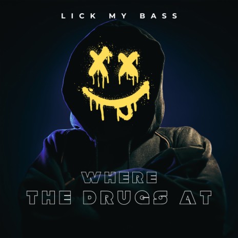 Where the Drugs At | Boomplay Music