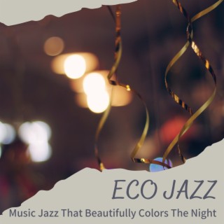 Music Jazz That Beautifully Colors the Night