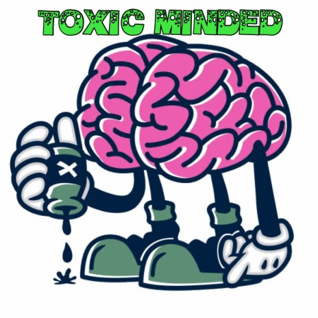 Toxic Minded | Boomplay Music