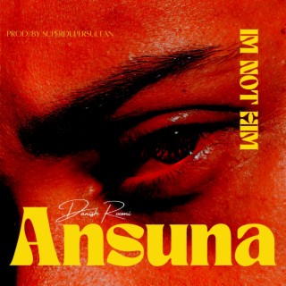 Ansuna ft. superdupersultan lyrics | Boomplay Music