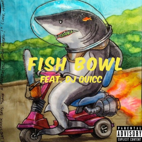 Fish Bowl ft. Dj Quicc | Boomplay Music