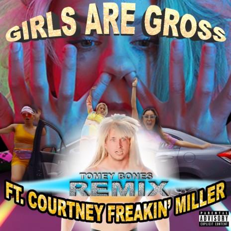 Girls Are Gross (Tomey Bones Remix) ft. Courtney Freakin' Miller | Boomplay Music