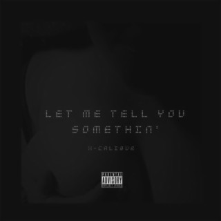 Let Me Tell You Somethin’