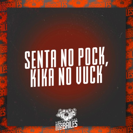 Senta no Pock, Kika no Vuck ft. MC PR & DJ LW | Boomplay Music