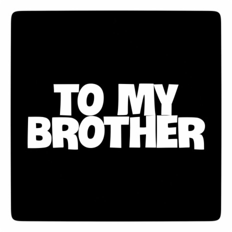 To My Brother