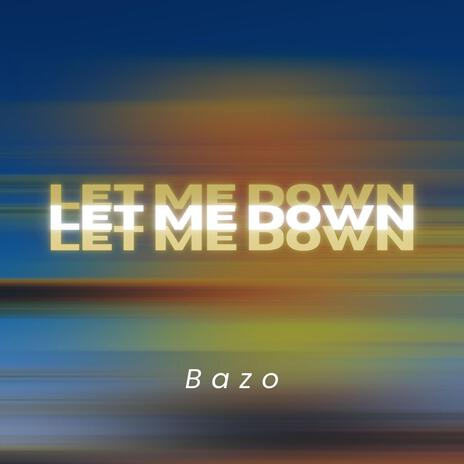 Let Me Down | Boomplay Music