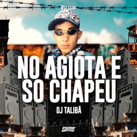 No Agiota e So Chapeu ft. MC GW & DJ Talibã | Boomplay Music