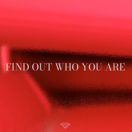 Find Out Who You Are