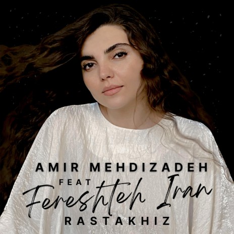 Rastakhiz ft. Fereshteh Iran