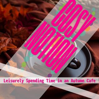 Leisurely Spending Time in an Autumn Cafe