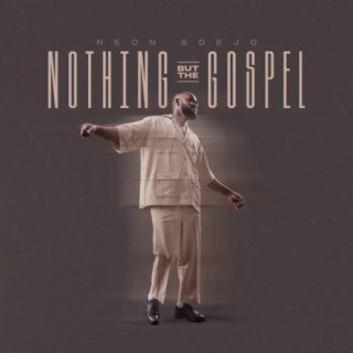 Nothing But The Gospel | Boomplay Music